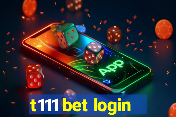 t111 bet login